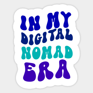 In my digital nomad era Sticker